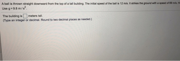 A ball is thrown straight upward. at 4.00 m